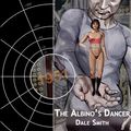 Cover Art for 1230001577396, The Albino's Dancer by Dale Smith