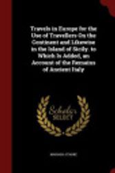 Cover Art for 9781298712165, Travels in Europe for the Use of Travellers on the Continent and Likewise in the Island of Sicily. to Which Is Added, an Account of the Remains of Ancient Italy by Mariana Starke