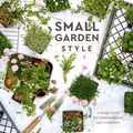 Cover Art for 9780399582868, Small Garden Style by Isa Hendry Eaton, Jennifer Blaise Kramer