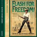 Cover Art for 8601410042103, By George MacDonald Fraser Flash for Freedom! (Abridged edition) [Audio CD] by George MacDonald Fraser