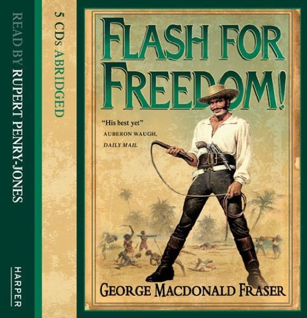 Cover Art for 8601410042103, By George MacDonald Fraser Flash for Freedom! (Abridged edition) [Audio CD] by George MacDonald Fraser