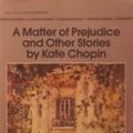 Cover Art for 9780553214055, Matter of Prejudice and Other Stories by Kate Chopin