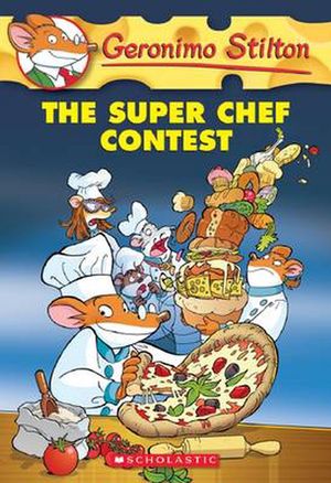 Cover Art for 9780545656009, Geronimo Stilton #58: The Super Chef Contest by Geronimo Stilton