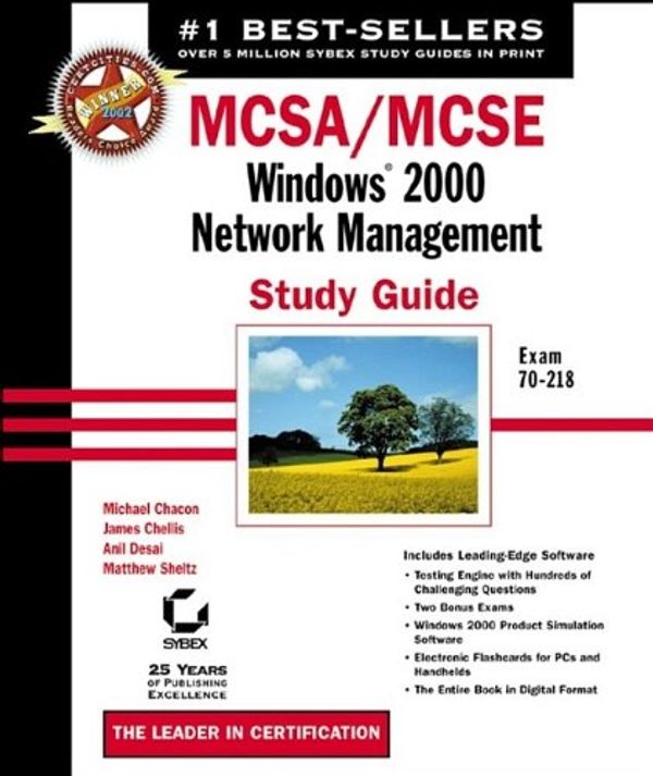 Cover Art for 0025211441053, MCSA/MCSE: Windows 2000 Network Management Study Guide : Exam 70-218 by James Chellis; Michael Chacon; Anil Desai; Matthew Sheltz