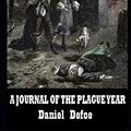 Cover Art for 9798636234319, A Journal of the Plague Year By Daniel Defoe The  Annotated Edition by Daniel Defoe