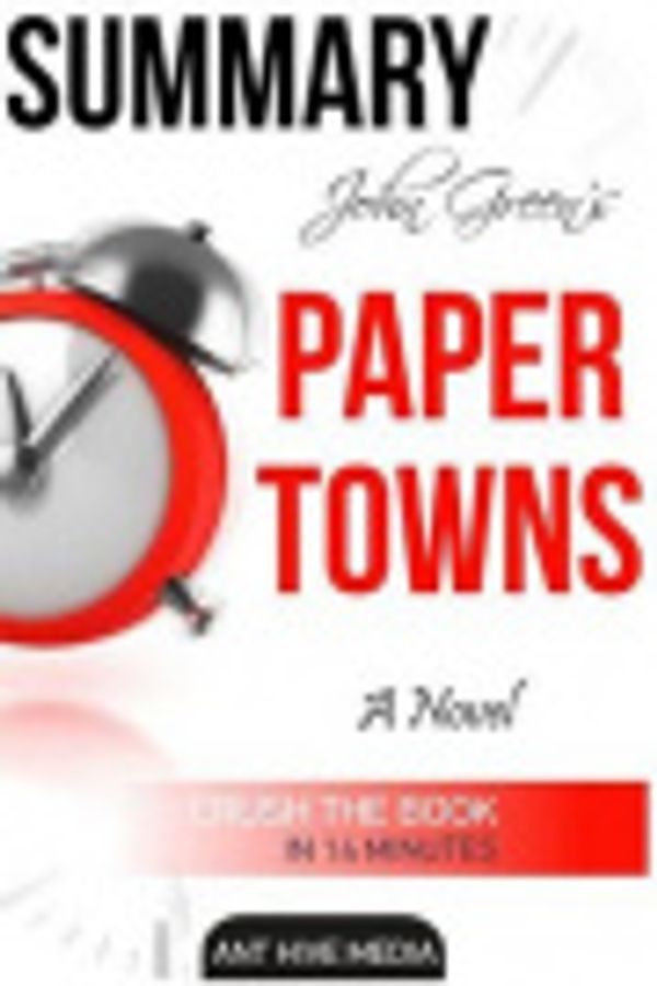 Cover Art for 9781530763634, John Green's Paper Towns Summary by Ant Hive Media