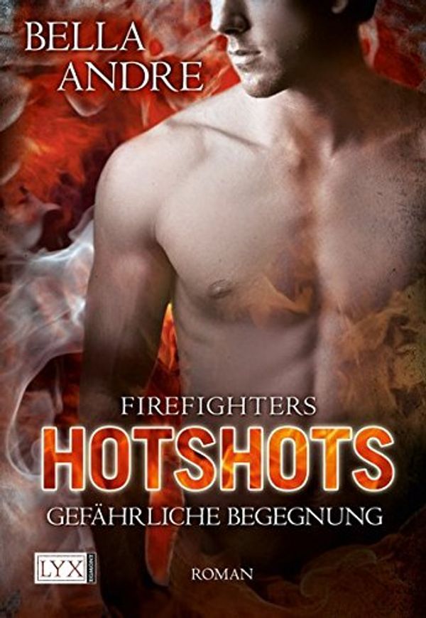 Cover Art for 9783802583650, Hot Shots - Firefighters by Bella Andre