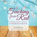 Cover Art for B01LWXHOSC, Teaching from Rest: A Homeschooler's Guide to Unshakable Peace by MacKenzie Sarah