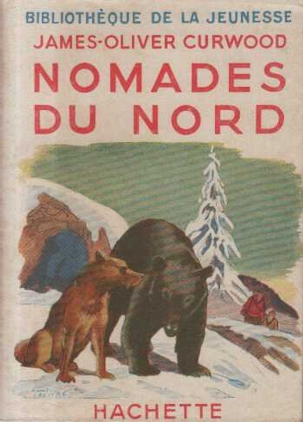 Cover Art for B004AJD5FY, Nomades du nord by James Oliver Curwood