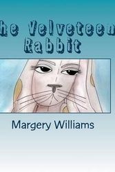 Cover Art for 9781511816199, The Velveteen Rabbit: Or How Toys Become Real by Margery Williams