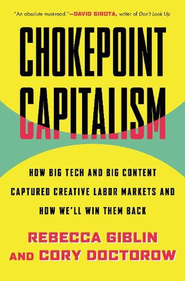 Cover Art for 9780807012659, Chokepoint Capitalism by Rebecca Giblin, Cory Doctorow