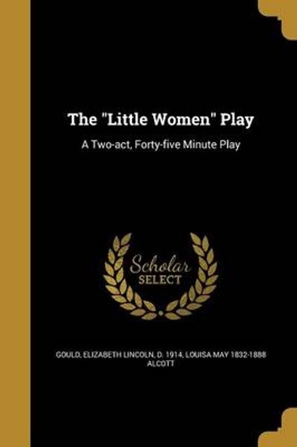 Cover Art for 9781363972654, LITTLE WOMEN PLAY by Louisa May-Alcott