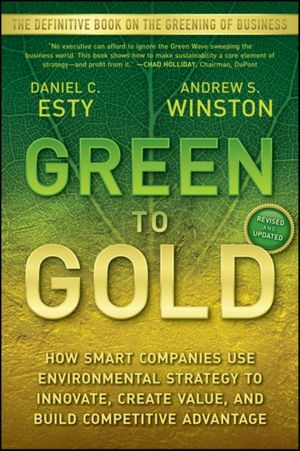 Cover Art for 9780470393741, Green to Gold: How Smart Companies Use Environmental Strategy to Innovate, Create Value, and Build Competitive Advantage by Daniel C. Esty, Andrew Winston