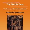 Cover Art for 9781425050672, The Marble Faun The Romance of Monte Beni, Volume II [EasyRead Comfort Edition] by Nathaniel Hawthorne