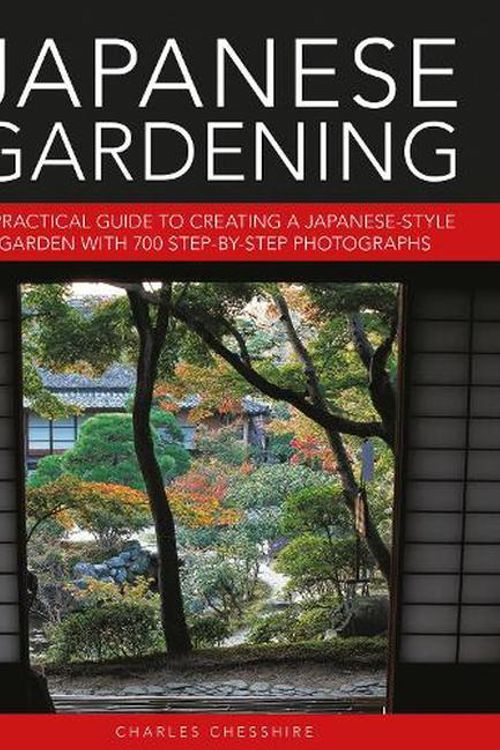 Cover Art for 9780754834953, Japanese Gardening: A practical guide to creating a Japanese-style garden with 700 step-by-step photographs by Charles Cheshire