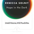 Cover Art for B002VM7FRQ, Hope In The Dark: The Untold History of People Power (Canons) by Rebecca Solnit