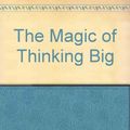 Cover Art for B000GRSK68, The Magic of Thinking Big by Unknown