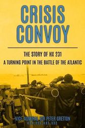 Cover Art for 9781800552777, Crisis Convoy: The Story of HX231, A Turning Point in the Battle of the Atlantic by Peter Gretton