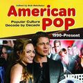 Cover Art for 9780313364181, American Pop: Popular Culture Decade by Decade, Volume 4 1990-Present by Bob Batchelor