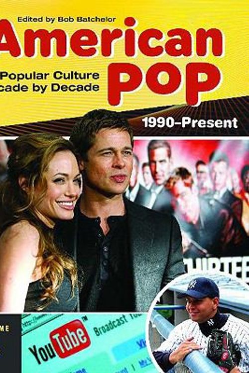 Cover Art for 9780313364181, American Pop: Popular Culture Decade by Decade, Volume 4 1990-Present by Bob Batchelor