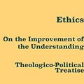 Cover Art for B00XAXM9US, Benedictus de Spinoza: Ethics, On the Improvement of the Understanding, & Theologico-Political Treatise by Benedictus De Spinoza