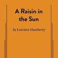 Cover Art for 9780573614637, A Raisin in the Sun by Lorraine Hansberry