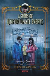 Cover Art for 9780062796042, A Series of Unfortunate Events #3: The Wide Window Netflix Tie-in Edition by Lemony Snicket