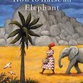 Cover Art for 9781785419409, How to Raise an Elephant by Alexander McCall Smith