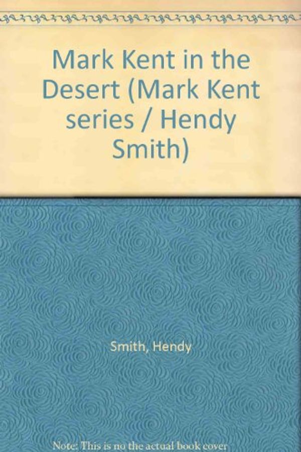 Cover Art for 9780050028377, Mark Kent in the Desert (Mark Kent series / Hendy Smith) by Hendy Smith