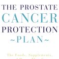 Cover Art for 9780759501041, Prostate Cancer Protection Plan, The by Dr. Bob Arnot