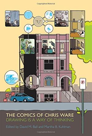 Cover Art for 9781604734423, The Comics of Chris Ware: Drawing Is a Way of Thinking by David M. Ball, Martha B. Kuhlman