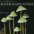 Cover Art for 9781876473402, A Field Companion to Australian Fungi by Bruce A. Fuhrer