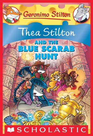 Cover Art for 9780545414692, Thea Stilton #11: Thea Stilton and the Blue Scarab Hunt by Thea Stilton