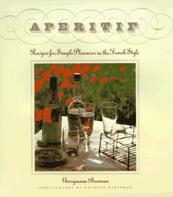 Cover Art for 8601416027739, Aperitif: Recipes for Simple Pleasures in the French Style: Written by Georgeanne Brennan, 1997 Edition, Publisher: Chronicle Books [Hardcover] by Georgeanne Brennan