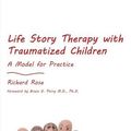 Cover Art for B01FIYBJOI, Life Story Therapy with Traumatized Children: A Model for Practice by Richard Rose (2012-05-15) by Richard Rose