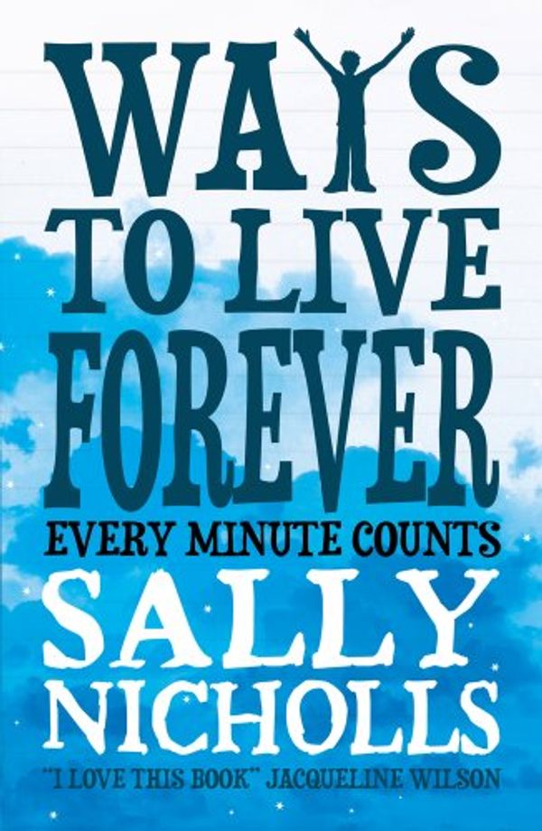 Cover Art for 9781407130507, Ways to Live Forever by Sally Nicholls
