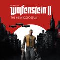 Cover Art for 9781506705279, The Art of WolfensteinThe New Colossus by MachineGames, Bethesda Softworks