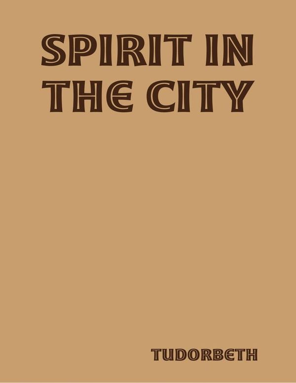 Cover Art for 9780244017491, Spirit in the City by Tudorbeth