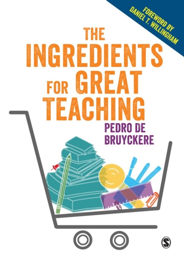 Cover Art for 9781526423399, The Ingredients for Great Teaching by Pedro De Bruyckere