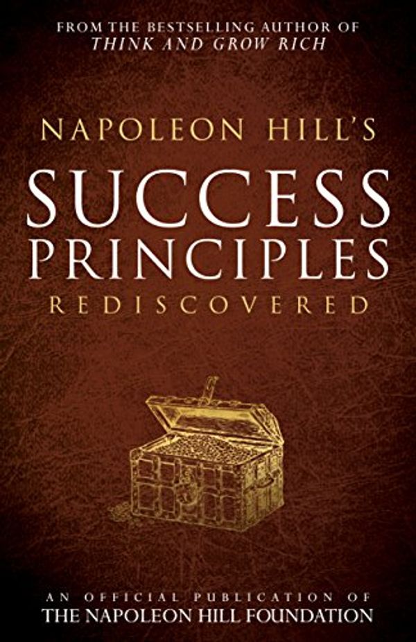 Cover Art for B01N39IHLM, Napoleon Hill's Success Principles Rediscovered (Official Publication of the Napoleon Hill Foundation) by Napoleon Hill