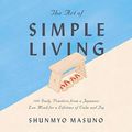 Cover Art for B07PW1QC6B, The Art of Simple Living: 100 Daily Practices from a Japanese Zen Monk for a Lifetime of Calm and Joy by Shunmyo Masuno