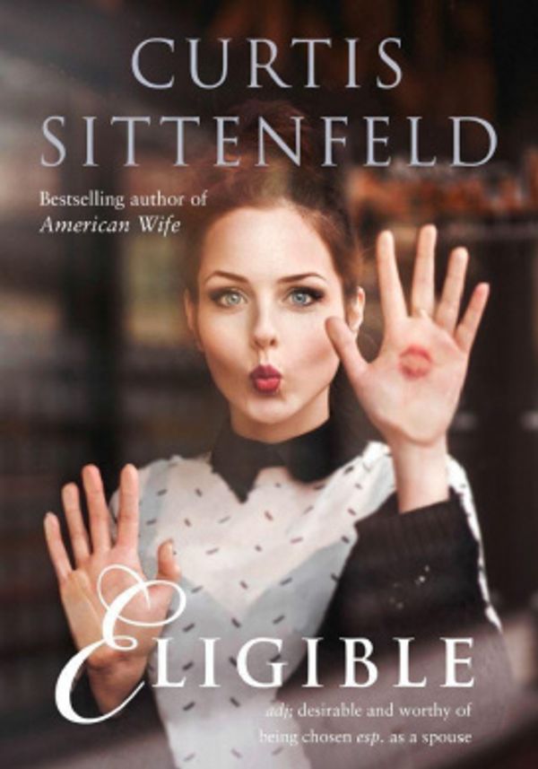 Cover Art for 9780007486328, Eligible by Curtis Sittenfeld