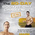 Cover Art for B01MUAP67Z, The 90-Day Bodyweight Challenge for Men by Mark Lauren, Julian Galinski
