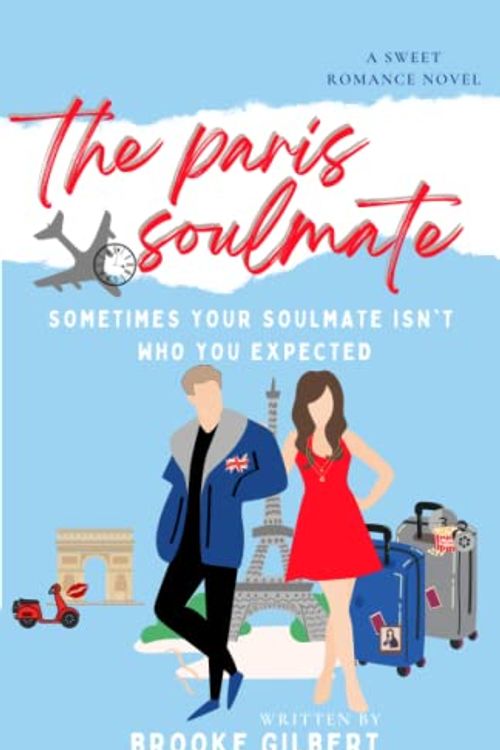 Cover Art for 9798987262290, The Paris Soulmate: A Sweet Romance Novel. Perfect for Clean and Wholesome Romance Readers Looking for Paris Romance. by Brooke Gilbert