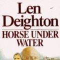 Cover Art for 9780099856702, Horse Under Water by Len Deighton