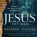 Cover Art for 9781416541387, Jesus the Man by Barbara Thiering