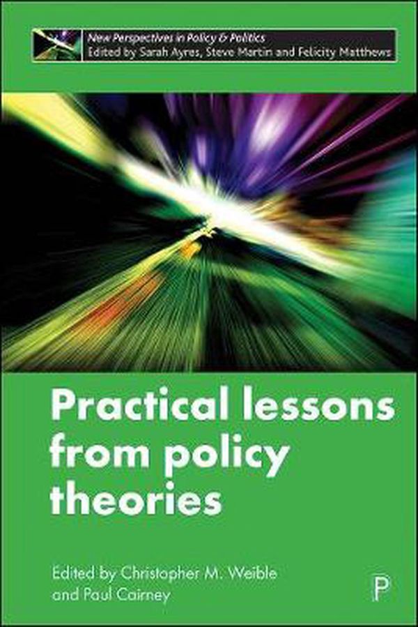 Cover Art for 9781447359821, Practical Lessons from Policy Theories by Christopher M. Weible (editor), Paul Cairney (editor)