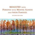 Cover Art for 9781506457826, Ministry with Persons with Mental Illness and Their Families, Second Edition by Robert H Albers