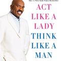 Cover Art for B00I7V89KC, Act Like a Lady, Think Like a Man, Expanded Edition: What Men Really Think About Love, Relationships, Intimacy, and Commitment by Steve Harvey