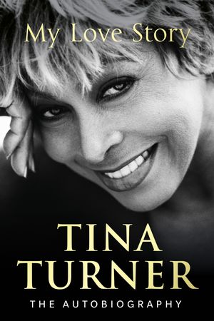 Cover Art for 9781780898971, My Love Story by Tina Turner